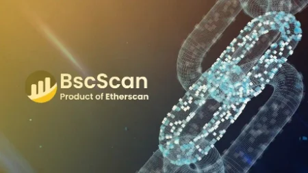 همه چیز درباره BscScan؛ دوست همیشگی کاربران BSC